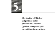 ¿Revolución 4.0? Piedras y algoritmos en las protestas en Colombia (apuntes emergentes para un análisis sobre tecnología, política y violencia) 