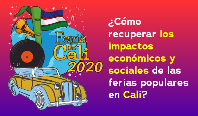 ¿Cómo recuperar los impactos económicos y sociales de las Ferias Populares en Cali distrito especial? 