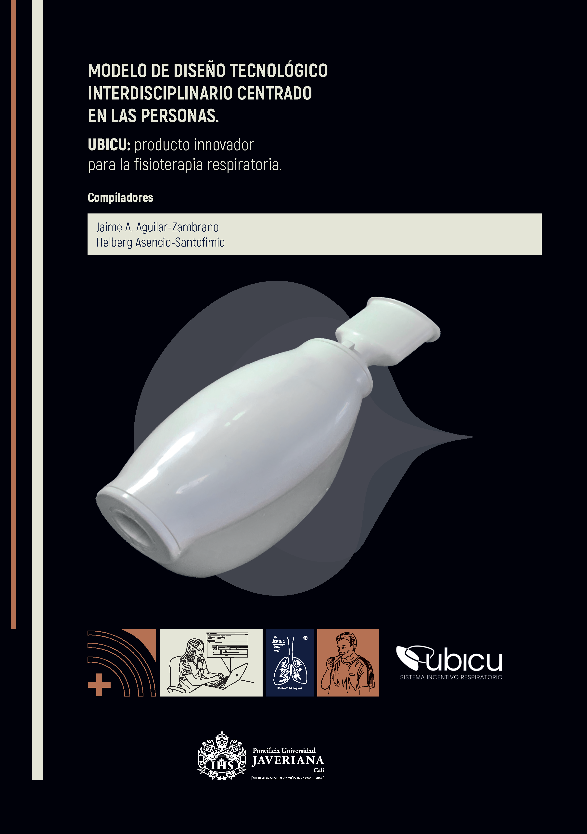 Portada Modelo de diseño tecnológico interdisciplinario centrado en las personas. UBICU: producto innovador para la fisioterapia respiratoria
