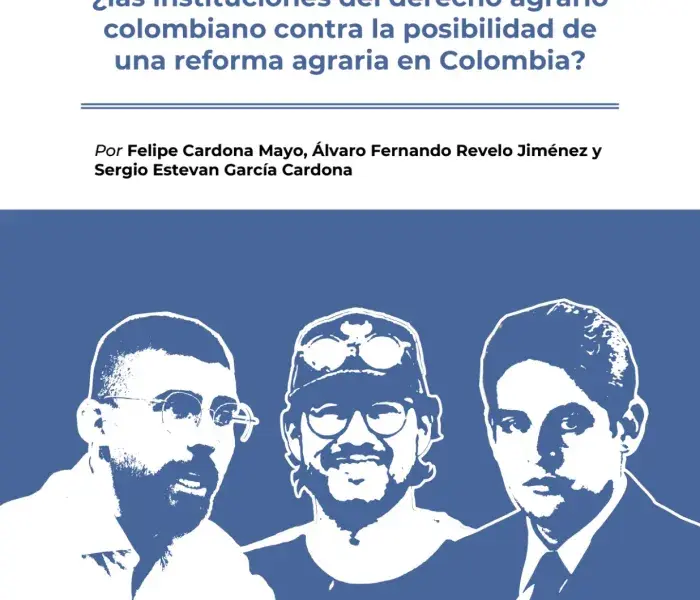 La jurisdicción agraria y rural: ¿Las instituciones del derecho agrario colombiano contra la posibilidad de una reforma agraria en Colombia?