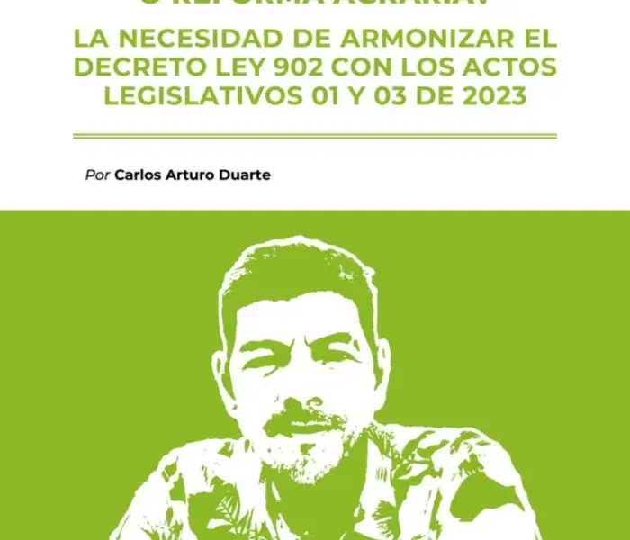 ¿Ordenamiento territorial o reforma agraria? La necesidad de armonizar el Decreto Ley 902 con los actos legislativos 01 y 03 de 2023