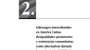 Liderazgos interculturales en América Latina: desigualdades persistentes y resistencias comunitarias, como alternativas durante la pandemia de COVID-19.