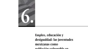 Empleo, educación y desigualdad: las juventudes mexicanas como población vulnerable en tiempos de COVID-19 Empleo, educación y desigualdad: las juventudes mexicanas como población vulnerable en tiempos de COVID-19