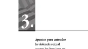 Apuntes para entender la violencia sexual contra los hombres en el marco del conflicto armado colombiano Apuntes para entender la violencia sexual contra los hombres en el marco del conflicto armado colombiano
