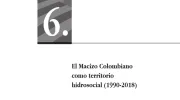 El Macizo Colombiano como territorio hidrosocial (1990-2018)