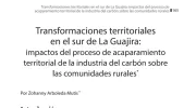 Transformaciones territoriales en el sur de La Guajira: impactos del proceso de acaparamiento territorial de la industria del carbón sobre las comunidades rurales