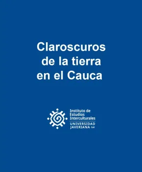 CLAROSCUROS DE LA TIERRA EN EL CAUCA