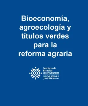 Bioeconomía, agroecología y títulos verdes para la reforma agraria