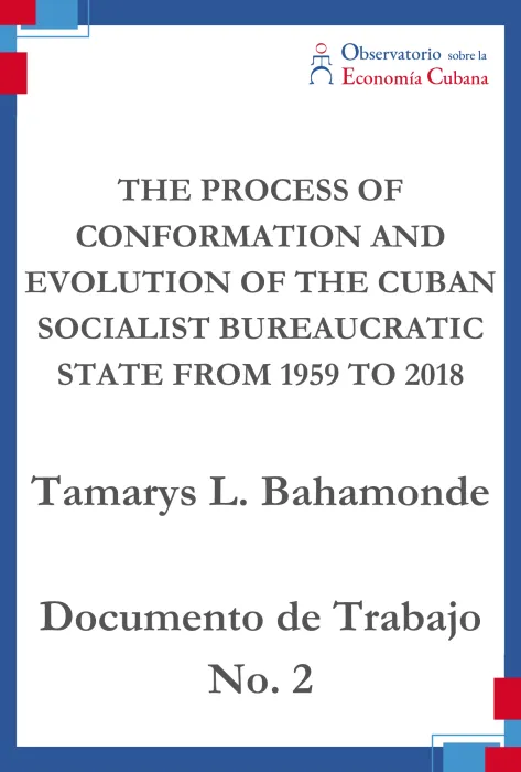 THE PROCESS OF CONFORMATION AND EVOLUTION OF THE CUBAN SOCIALIST BUREAUCRATIC STATE FROM 1959 TO 2018