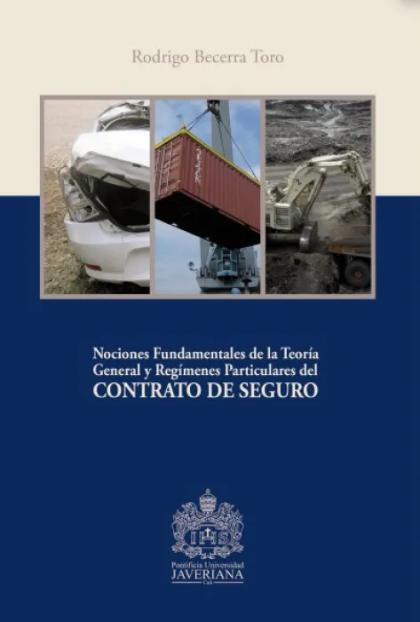 Nociones Fundamentales de la Teoría General y Regímenes Particulares del CONTRATO DE SEGURO Nociones Fundamentales de la Teoría General y Regímenes Particulares del CONTRATO DE SEGURO