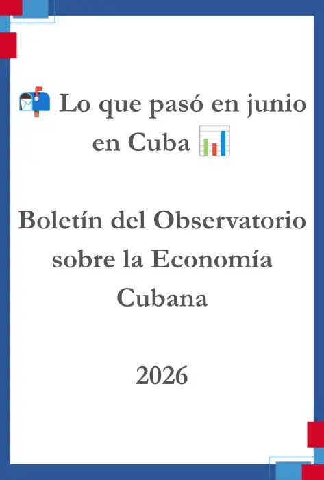 📬 Lo que pasó en junio en Cuba 📊 – Boletín del Observatorio sobre la Economía Cubana 2026
